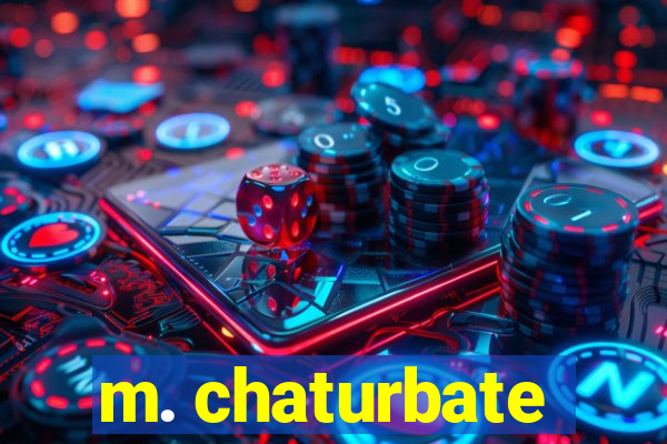 m. chaturbate